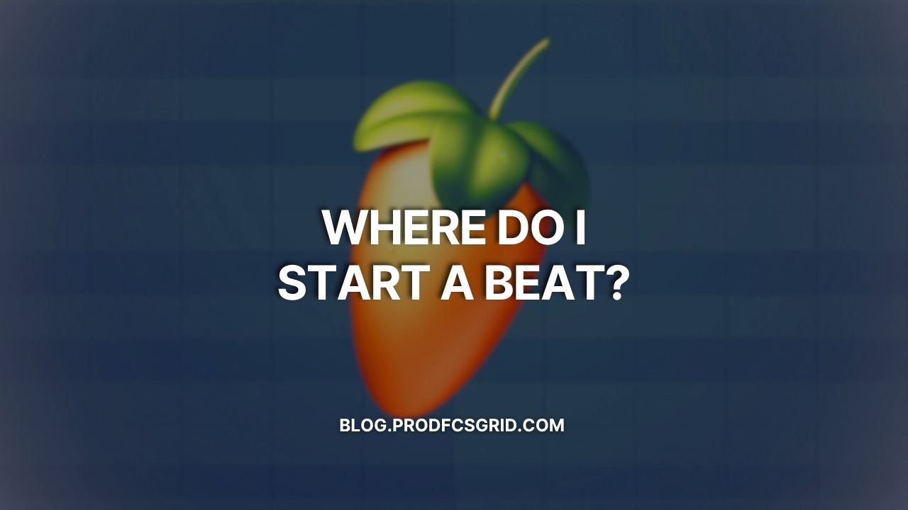 Where do I start a beat? Fl Studio Boombap